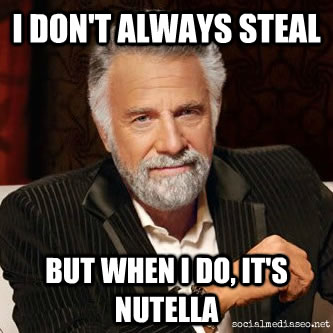 Forum Image: http://www.socialmediaseo.net/wp-content/uploads/2013/04/5-tons-nutella-stolen-meme.jpg